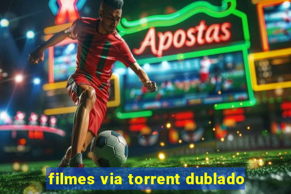 filmes via torrent dublado